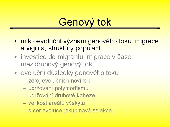 Genový tok • mikroevoluční význam genového toku, migrace a vigilita, struktury populací • investice