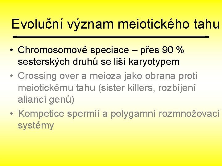 Evoluční význam meiotického tahu • Chromosomové speciace – přes 90 % sesterských druhů se