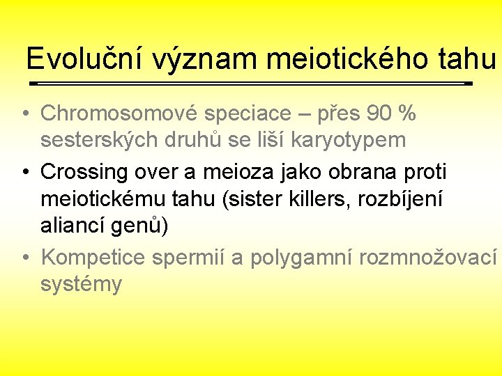 Evoluční význam meiotického tahu • Chromosomové speciace – přes 90 % sesterských druhů se