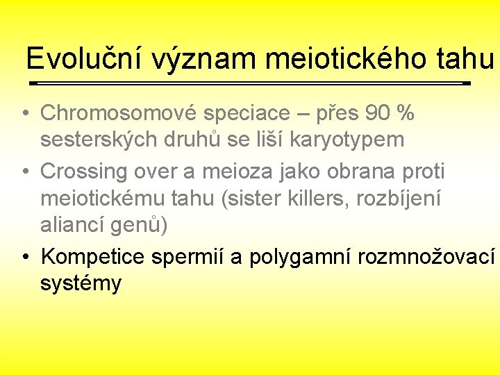 Evoluční význam meiotického tahu • Chromosomové speciace – přes 90 % sesterských druhů se