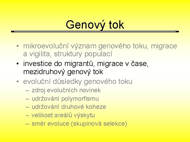 Genový tok • mikroevoluční význam genového toku, migrace a vigilita, struktury populací • investice