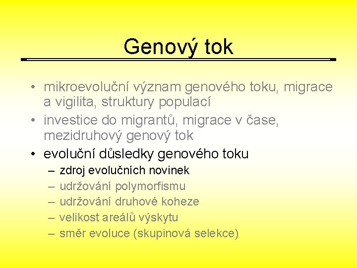 Genový tok • mikroevoluční význam genového toku, migrace a vigilita, struktury populací • investice