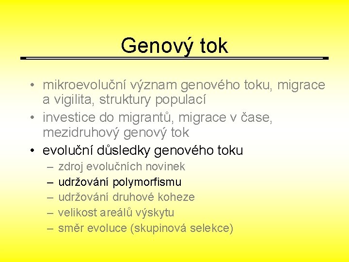Genový tok • mikroevoluční význam genového toku, migrace a vigilita, struktury populací • investice