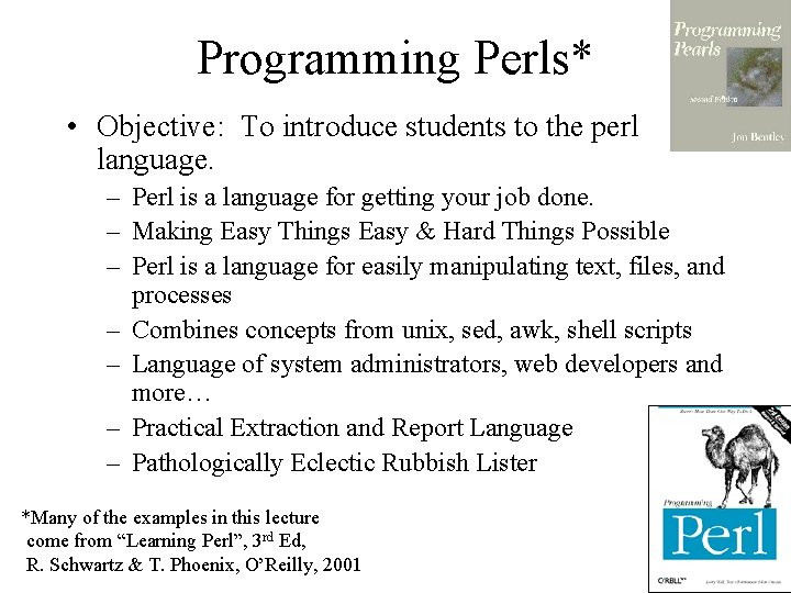 Programming Perls* • Objective: To introduce students to the perl language. – Perl is