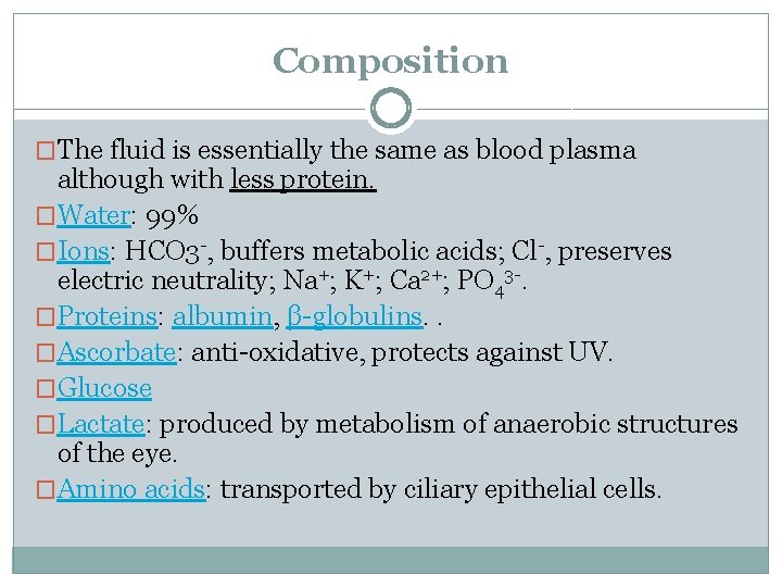 Composition �The fluid is essentially the same as blood plasma although with less protein.