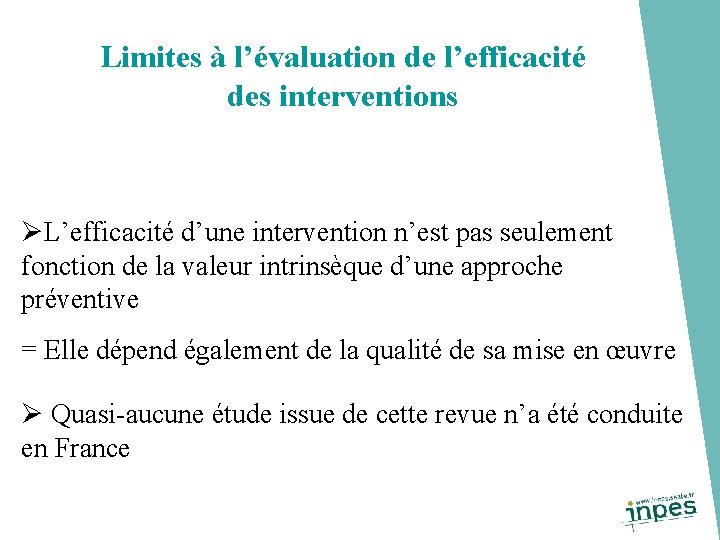 Limites à l’évaluation de l’efficacité des interventions ØL’efficacité d’une intervention n’est pas seulement fonction