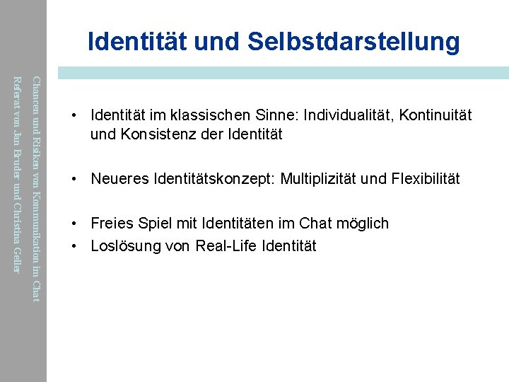 Identität und Selbstdarstellung Chancen und Risiken von Kommunikation im Chat Referat von Jan Bruder