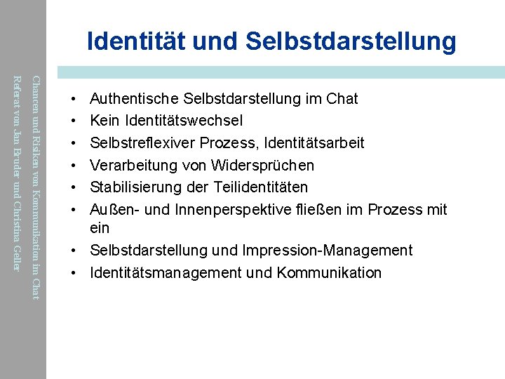 Identität und Selbstdarstellung Chancen und Risiken von Kommunikation im Chat Referat von Jan Bruder