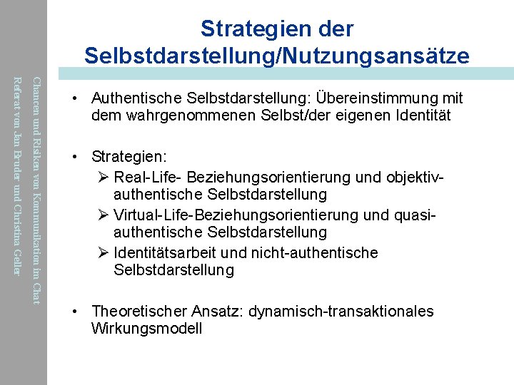 Strategien der Selbstdarstellung/Nutzungsansätze Chancen und Risiken von Kommunikation im Chat Referat von Jan Bruder