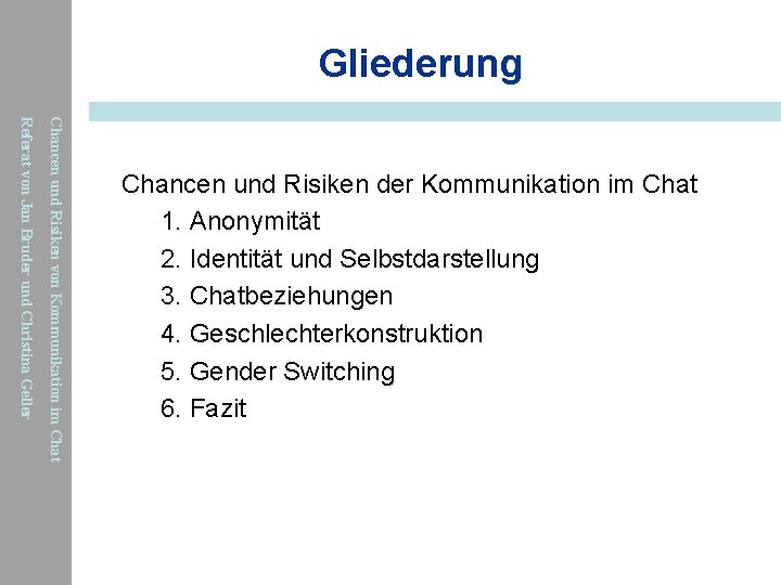 Gliederung Chancen und Risiken von Kommunikation im Chat Referat von Jan Bruder und Christina