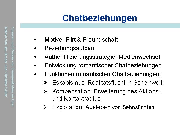 Chatbeziehungen Chancen und Risiken von Kommunikation im Chat Referat von Jan Bruder und Christina