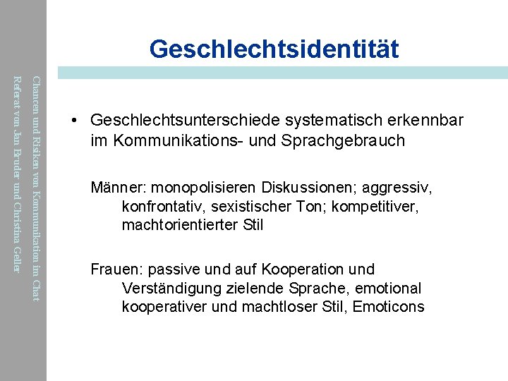 Geschlechtsidentität Chancen und Risiken von Kommunikation im Chat Referat von Jan Bruder und Christina