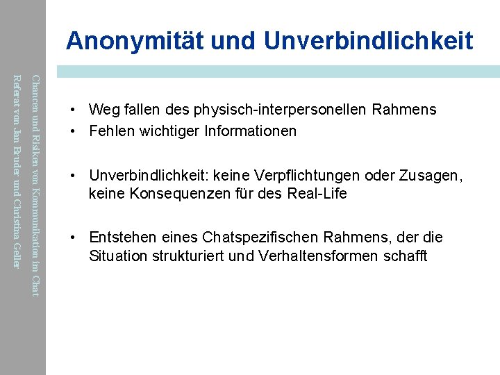 Anonymität und Unverbindlichkeit Chancen und Risiken von Kommunikation im Chat Referat von Jan Bruder