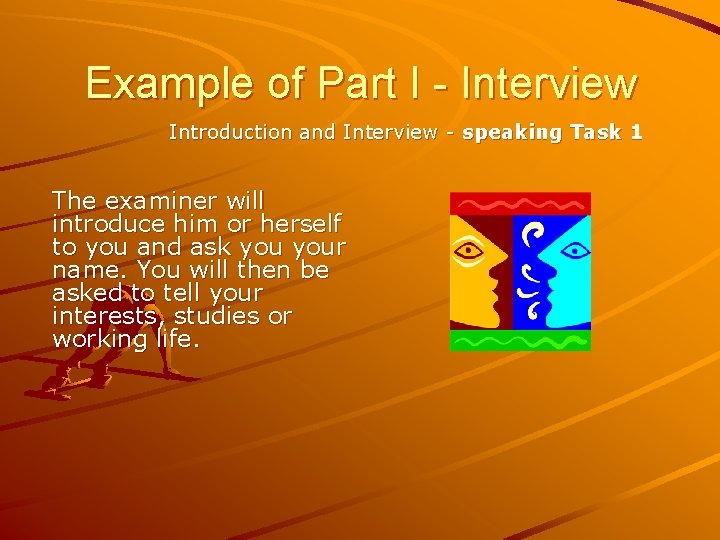 Example of Part I - Interview Introduction and Interview - speaking Task 1 The