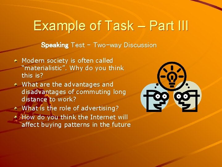 Example of Task – Part III Speaking Test – Two-way Discussion Modern society is