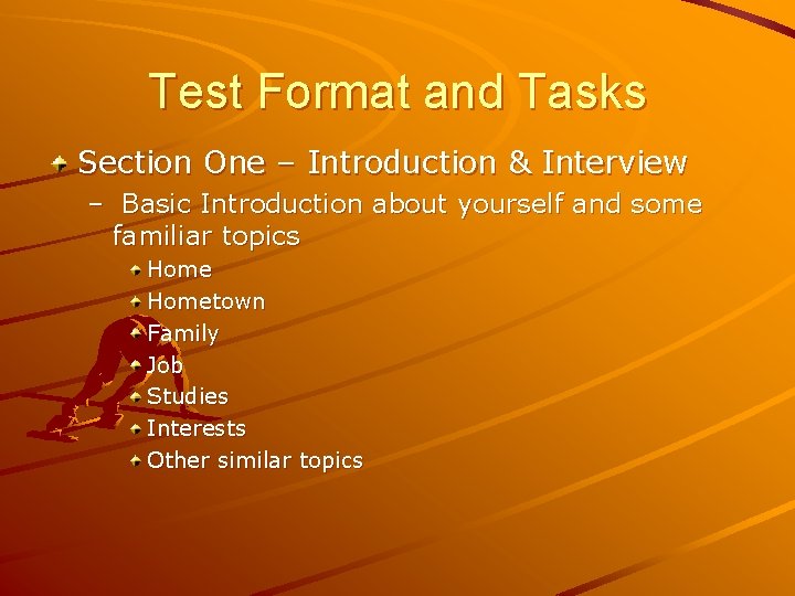 Test Format and Tasks Section One – Introduction & Interview – Basic Introduction about