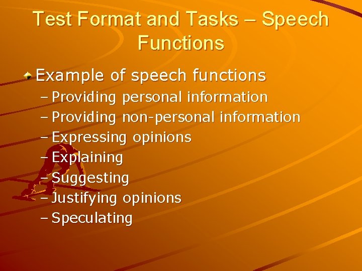 Test Format and Tasks – Speech Functions Example of speech functions – Providing personal