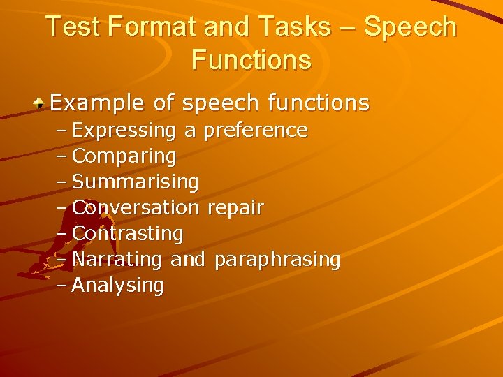 Test Format and Tasks – Speech Functions Example of speech functions – Expressing a