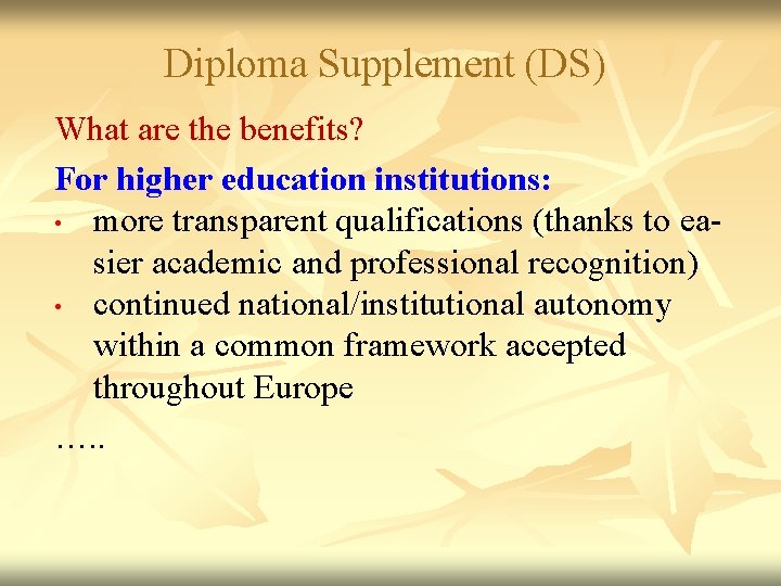 Diploma Supplement (DS) What are the benefits? For higher education institutions: • more transparent