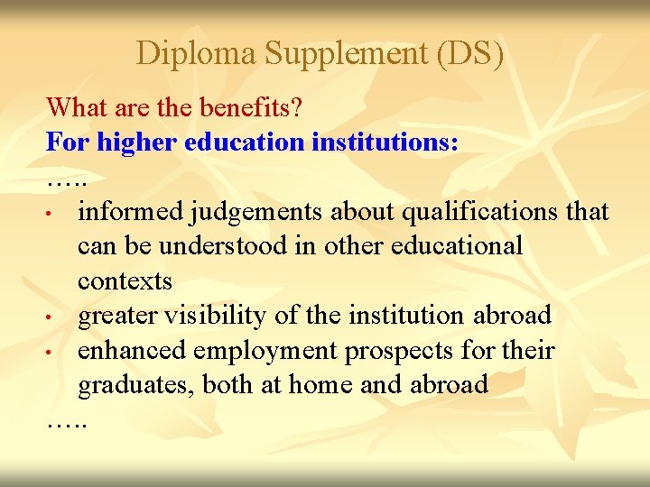 Diploma Supplement (DS) What are the benefits? For higher education institutions: …. . •