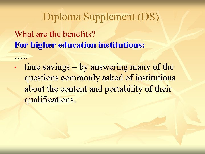 Diploma Supplement (DS) What are the benefits? For higher education institutions: …. . •