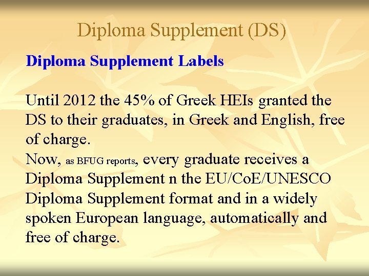 Diploma Supplement (DS) Diploma Supplement Labels Until 2012 the 45% of Greek HEIs granted