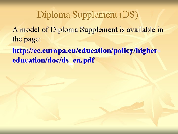 Diploma Supplement (DS) A model of Diploma Supplement is available in the page: http: