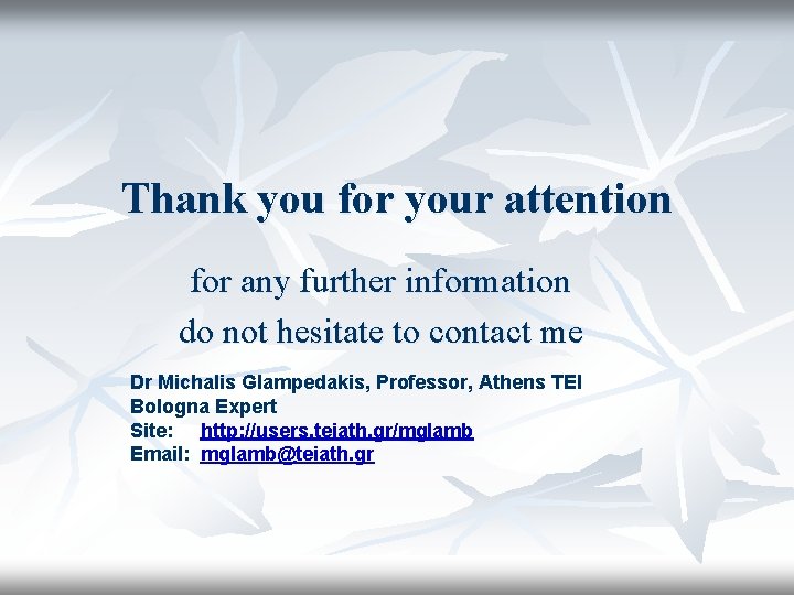 Thank you for your attention for any further information do not hesitate to contact