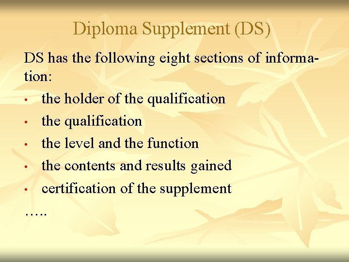 Diploma Supplement (DS) DS has the following eight sections of information: • the holder