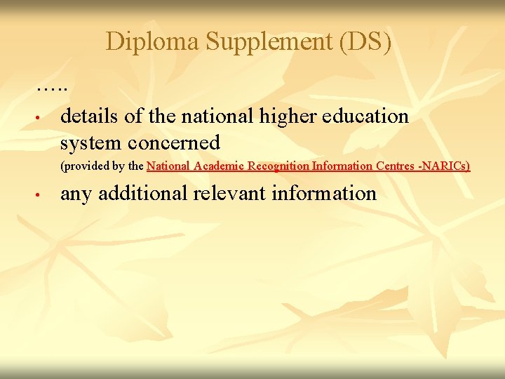 Diploma Supplement (DS) …. . • details of the national higher education system concerned
