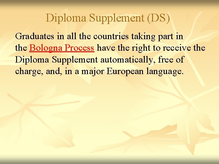 Diploma Supplement (DS) Graduates in all the countries taking part in the Bologna Process