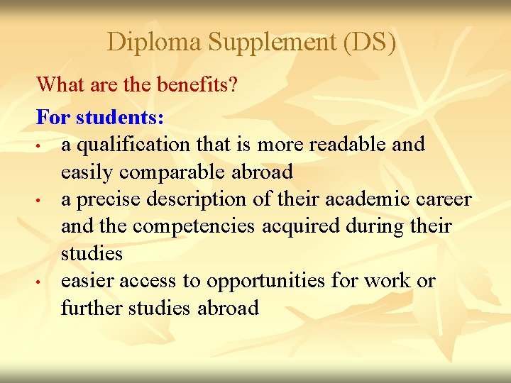 Diploma Supplement (DS) What are the benefits? For students: • a qualification that is