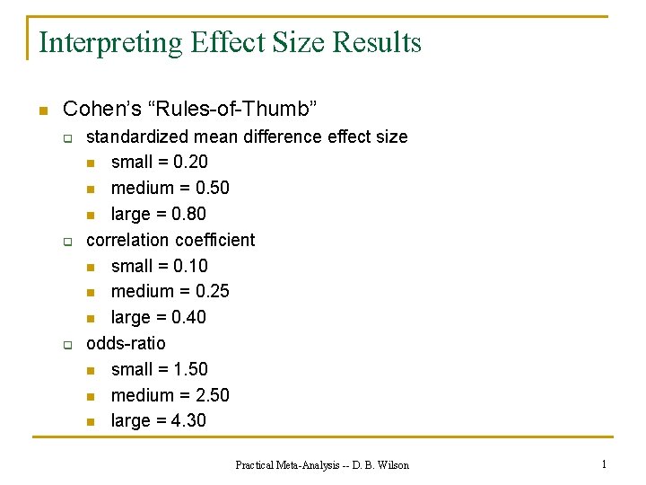 Interpreting Effect Size Results n Cohen’s “Rules-of-Thumb” q q q standardized mean difference effect