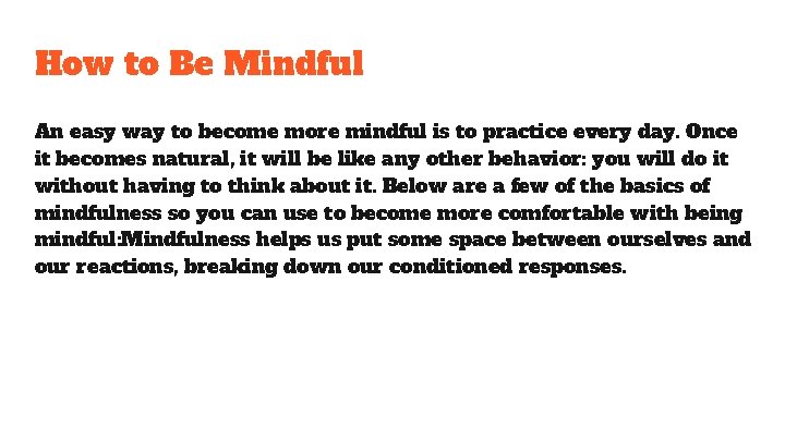 How to Be Mindful An easy way to become more mindful is to practice How to Be Mindful An easy way to become more mindful is to practice