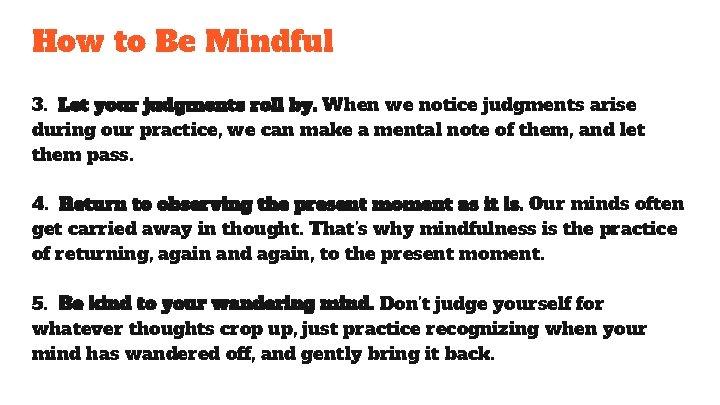 How to Be Mindful 3. Let your judgments roll by. When we notice judgments How to Be Mindful 3. Let your judgments roll by. When we notice judgments