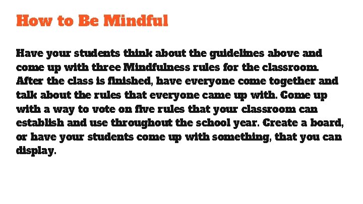 How to Be Mindful Have your students think about the guidelines above and come How to Be Mindful Have your students think about the guidelines above and come