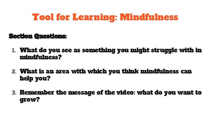 Tool for Learning: Mindfulness Section Questions: 1. What do you see as something you Tool for Learning: Mindfulness Section Questions: 1. What do you see as something you