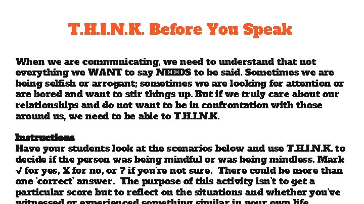 T. H. I. N. K. Before You Speak When we are communicating, we need T. H. I. N. K. Before You Speak When we are communicating, we need