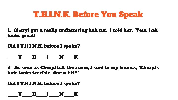 T. H. I. N. K. Before You Speak 1. Cheryl got a really unflattering T. H. I. N. K. Before You Speak 1. Cheryl got a really unflattering