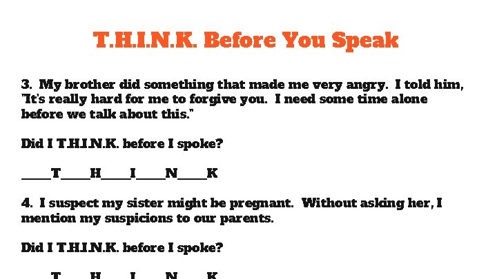 T. H. I. N. K. Before You Speak 3. My brother did something that T. H. I. N. K. Before You Speak 3. My brother did something that
