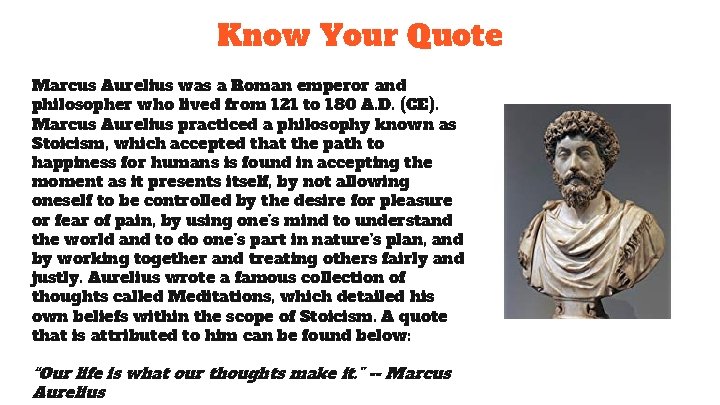 Know Your Quote Marcus Aurelius was a Roman emperor and philosopher who lived from Know Your Quote Marcus Aurelius was a Roman emperor and philosopher who lived from