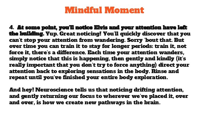 Mindful Moment 4. At some point, you’ll notice Elvis and your attention have left Mindful Moment 4. At some point, you’ll notice Elvis and your attention have left