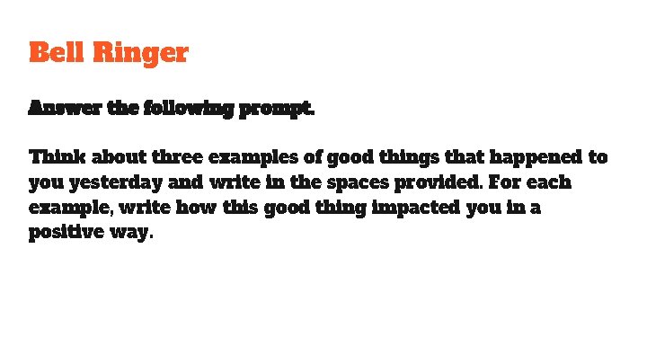 Bell Ringer Answer the following prompt. Think about three examples of good things that Bell Ringer Answer the following prompt. Think about three examples of good things that