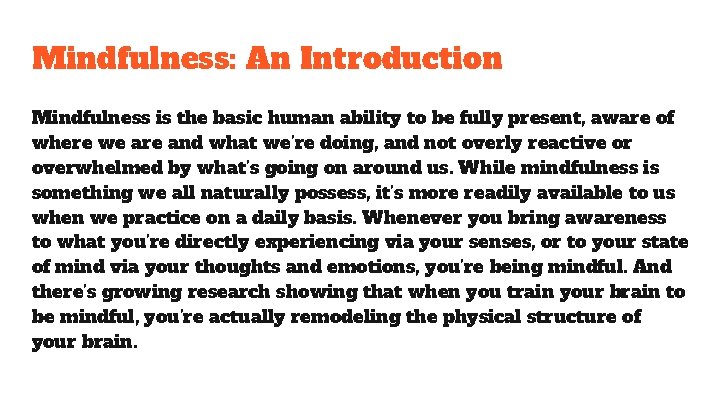 Mindfulness: An Introduction Mindfulness is the basic human ability to be fully present, aware Mindfulness: An Introduction Mindfulness is the basic human ability to be fully present, aware