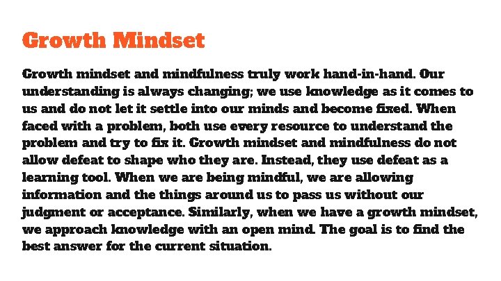 Growth Mindset Growth mindset and mindfulness truly work hand-in-hand. Our understanding is always changing; Growth Mindset Growth mindset and mindfulness truly work hand-in-hand. Our understanding is always changing;