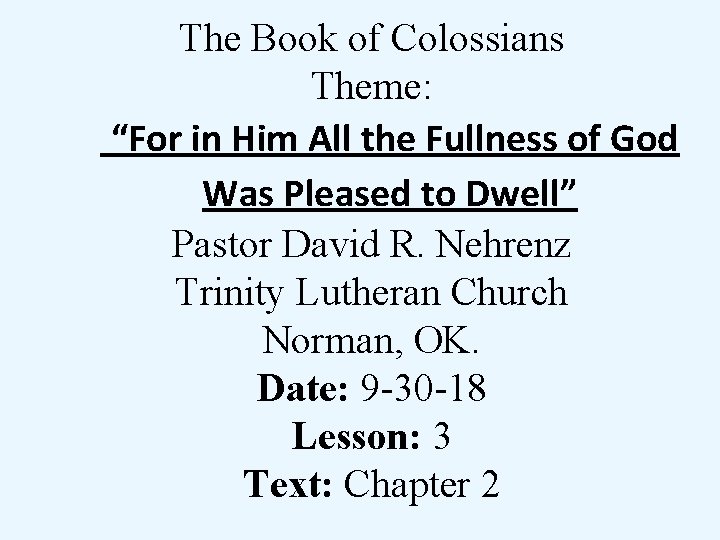 The Book of Colossians Theme: “For in Him All the Fullness of God Was