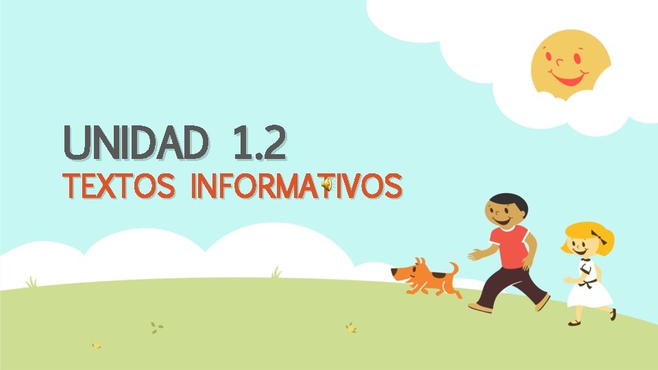 UNIDAD 1. 2 TEXTOS INFORMATIVOS 