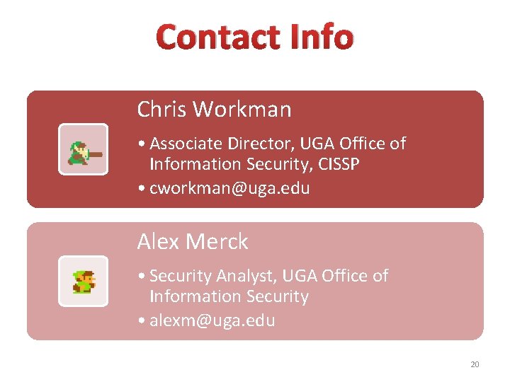 Contact Info Chris Workman • Associate Director, UGA Office of Information Security, CISSP •