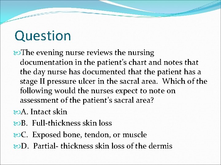 Question The evening nurse reviews the nursing documentation in the patient’s chart and notes