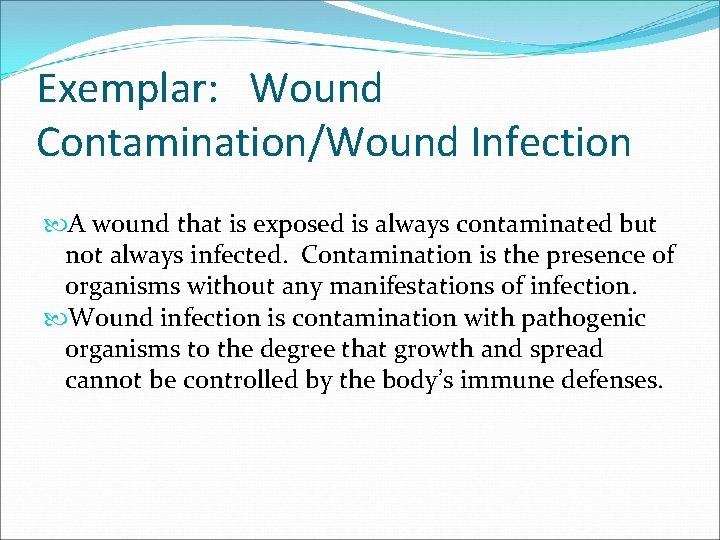 Exemplar: Wound Contamination/Wound Infection A wound that is exposed is always contaminated but not